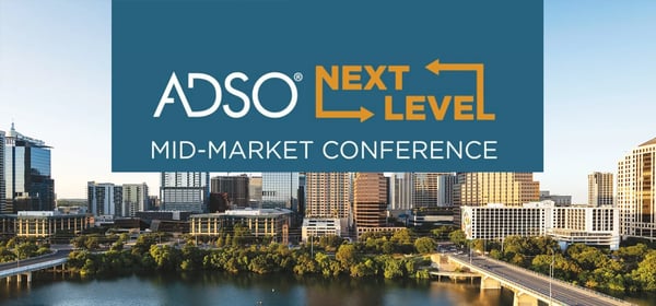 ADSO Next Level Mid-Market Conference | Austin